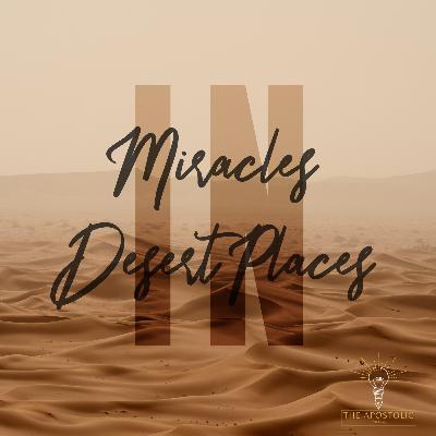 Miracles in Desert Places