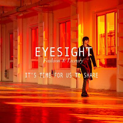 EP 8. EYESIGHT x ETRO : It’s Time For Us To Share