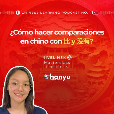 #15 Comparaciones con 比 (bǐ) y 没有 (méiyǒu) | Aprende Chino Online | Podcast HSK3 Masterclass #15 Comparaciones con 比 (bǐ) y 没有 (méiyǒu) | Aprende Chino Online | Podcast HSK3 Masterclass