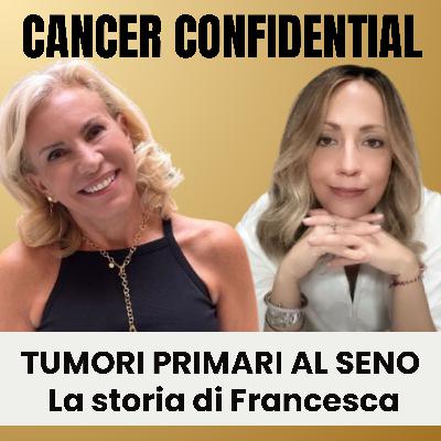 Francesca: "La mia guarigione da due diversi tumori al seno" | Testimonianza | Cancer Confidential E03