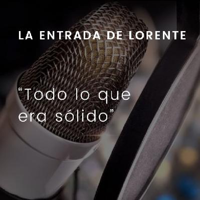 Todo lo que era sólido: La entrada de Lorente