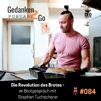 #084: Die Revolution des Brotes – im Brotgespräch mit Stephan Tuchscherer #084: Die Revolution des Brotes – im Brotgespräch mit Stephan Tuchscherer