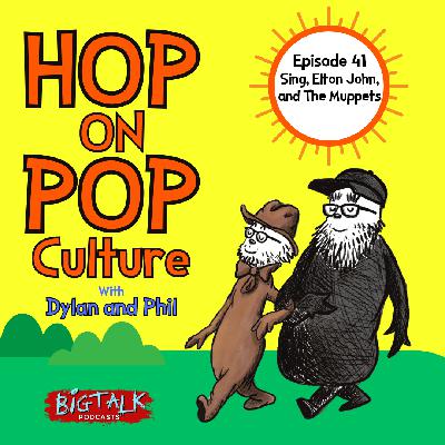 Episode 41: Sing, Elton John, and The Muppets Episode 41: Sing, Elton John, and The Muppets