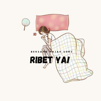 Sajak - Ribet Ya !