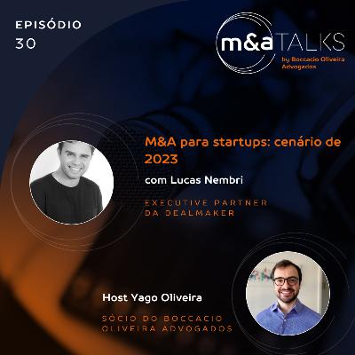 #EP30 M&A para startups: cenário de 2023, com Lucas Nembri, executive partner da DealMaker #EP30 M&A para startups: cenário de 2023, com Lucas Nembri, executive partner da DealMaker