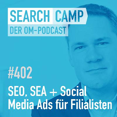 SEO, SEA + Social Ads für Filialisten [Search Camp 402]