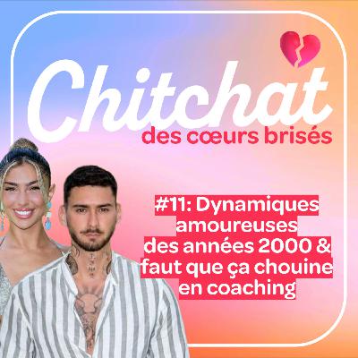 Dynamiques amoureuses des années 2000 & faut que ça chouine en coaching • [React La Villa Sem 11 • Chitchat des coeurs brisés]
