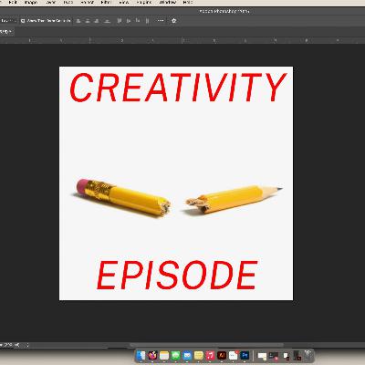 Episode 11 | Creativity Episode Episode 11 | Creativity Episode