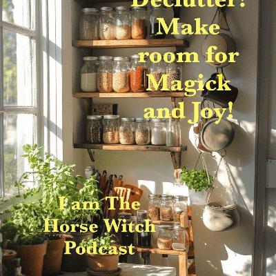 Declutter! Make Space for Magick and Joy