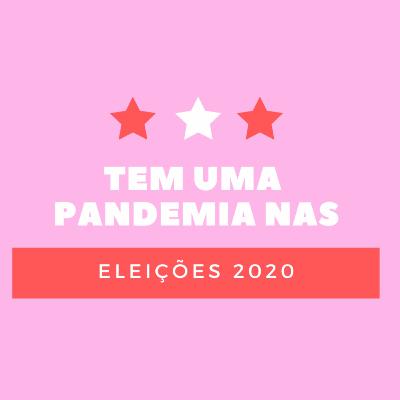 Tem uma pandemia nas eleições Tem uma pandemia nas eleições