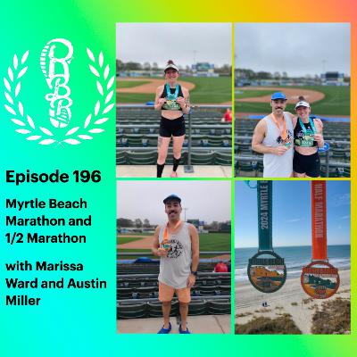 Episode 196 - Review of the Myrtle Beach Marathon with Marissa Ward and Austin Miller