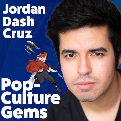 Pop-Culture Gems: Jordan Dash Cruz