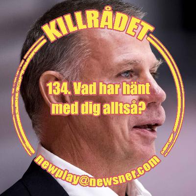 134. Frågor: Vad har hänt med dig alltså?