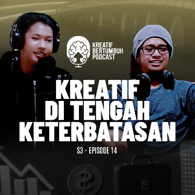 S3E14 - Kreatif Di Tengah Keterbatasan S3E14 - Kreatif Di Tengah Keterbatasan