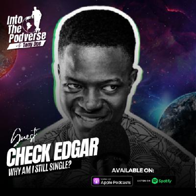 Check Edgar on Why He's Still Single: Turning Dating Misadventures into Podcast Gold Check Edgar on Why He's Still Single: Turning Dating Misadventures into Podcast Gold