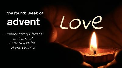 Luke 2 – Love