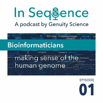 Ep 1: Bioinformaticians: making sense of the human genome