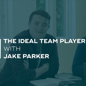 The Ideal Team Player with Jake Parker