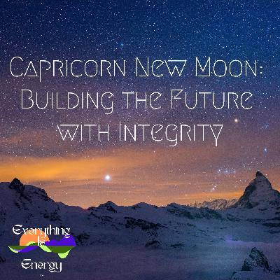 Capricorn New Moon: Building the Future with Integrity