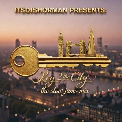 ItsDjShortMan: Key2TheCity - SlowJams Edition. ItsDjShortMan: Key2TheCity - SlowJams Edition.