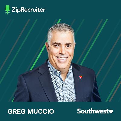 Inside Southwest Airlines' "High-Tech, High-Touch" 200-Person Recruiting Machine with Greg Muccio, Managing Director of Talent Acquisition