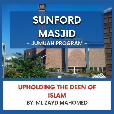 Upholding the Deen of Islam by Ml Zayd Mahomed
