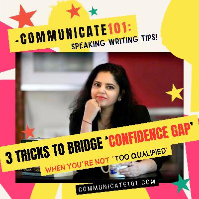THREE TRICKS TO BRIGDE 'CONFIDENCE GAP' (esp when you're not so qualified)