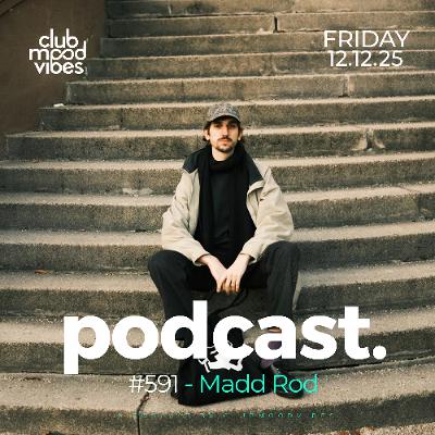 Club Mood Vibes Podcast #591 ─ Madd Rod 🇵🇹