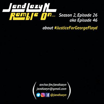 about #JusticeForGeorgeFloyd