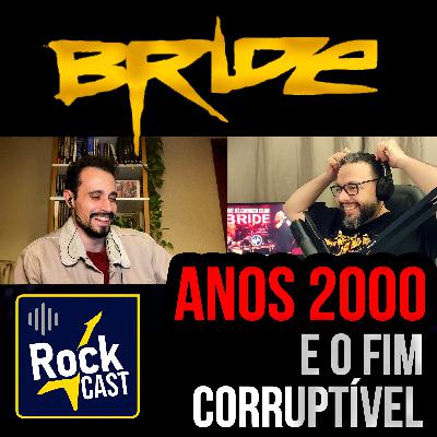 BRIDE nos anos 2000: o FIM que não foi o fim | ROCK CAST #3 (com Anderson Lima)