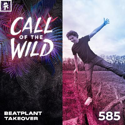 585 - Monstercat Call of the Wild: Beatplant Takeover 585 - Monstercat Call of the Wild: Beatplant Takeover