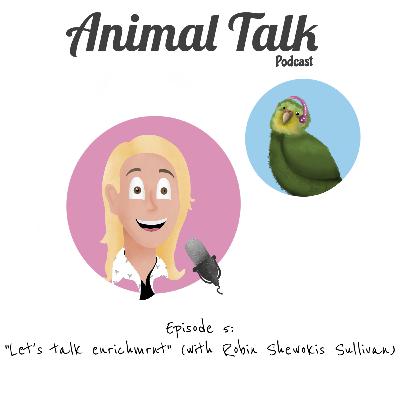 Episode 5: "Let’s talk Enrichment" (with Robin Shewokis Sullivan)