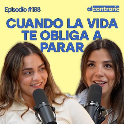 188 - Cuando la vida te obliga a parar