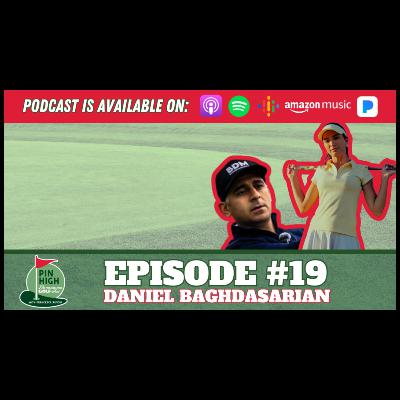 Pin High Episode 19: Daniel Baghdasarian