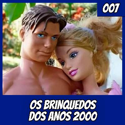 007 - BRINQUEDOS DOS ANOS 2000 - Amendobobo Podcast 007 - BRINQUEDOS DOS ANOS 2000 - Amendobobo Podcast