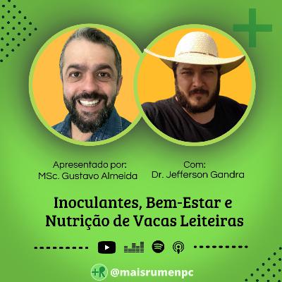 INOCULANTES, BEM-ESTAR E NUTRIÇÃO DE VACAS LEITEIRAS - Dr. Jefferson Rodrigues Gandra | Ep. 101 INOCULANTES, BEM-ESTAR E NUTRIÇÃO DE VACAS LEITEIRAS - Dr. Jefferson Rodrigues Gandra | Ep. 101