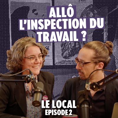 📞 Allô l’inspection du travail ? On discute avec Agathe le Berder [Le Local #2]