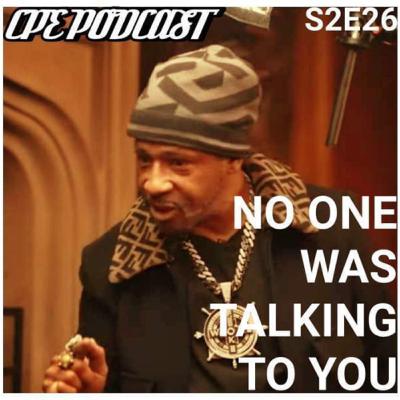 C.P.E Season 2 Episode 26 - No One Was Talking To You part 2