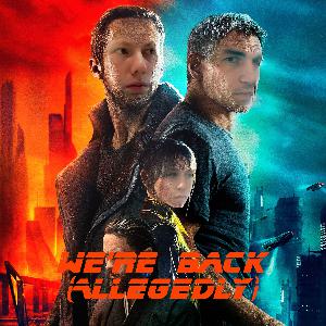 Episode 46: We're Back (Allegedly) Episode 46: We're Back (Allegedly)