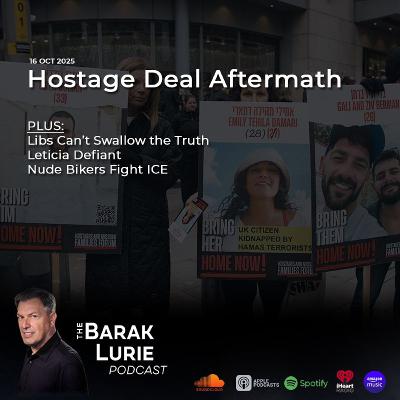 THEME- Hostage Deal Aftermath; Libs Can't Swallow the Truth; Leticia Defiant; Nude Bikers Fight ICE