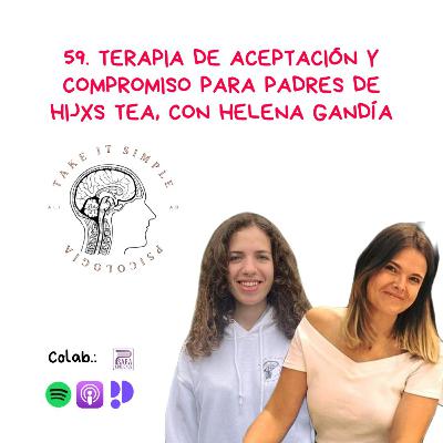 Terapia de Aceptación y Compromiso para padres de hijos TEA, con Helena Gandía I Episodio 59