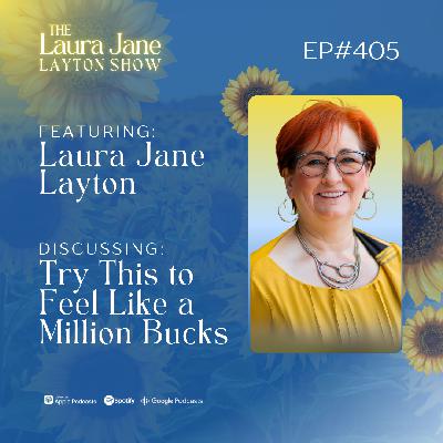 EP405: Try This to Feel Like a Million Bucks with Laura Jane
