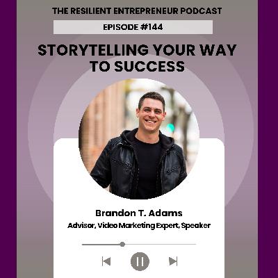 EP 144 | Brandon T. Adams - Storytelling Your Way to Success EP 144 | Brandon T. Adams - Storytelling Your Way to Success