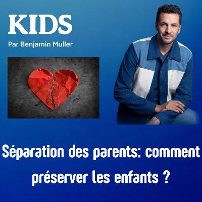 Séparation des parents: comment préserver les enfants ? Séparation des parents: comment préserver les enfants ?