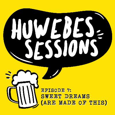 HUWEBES 07: Sweet Dreams (Are Made Of This) HUWEBES 07: Sweet Dreams (Are Made Of This)