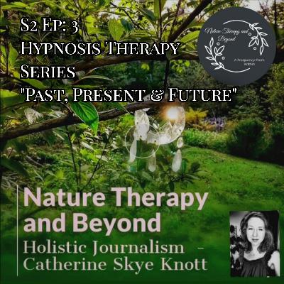 S2 Ep 3: Hypnosis Therapy Series "Past, Present & Future"