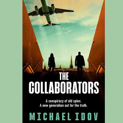 Michael Idov on Spy Fiction, OSINT, and Writing The Collaborators