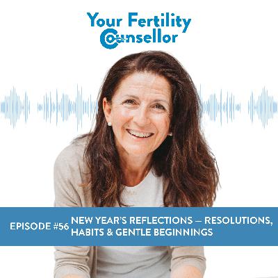 EP #56 - New Year’s Reflections — Resolutions, Habits & Gentle Beginnings