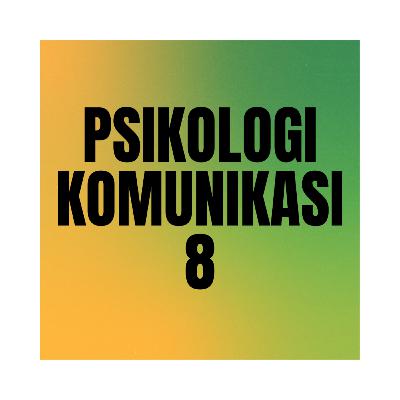 Psikologi Komunikasi 8 - Sistem Komunikasi Intrapersonal