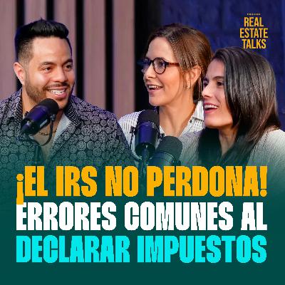 EP 117 - Ruben Valdes - ¡El IRS no perdona! Errores Comunes al Declarar Impuestos